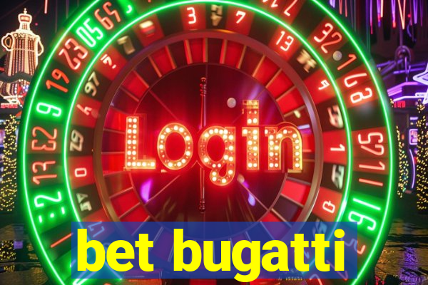 bet bugatti