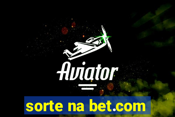 sorte na bet.com