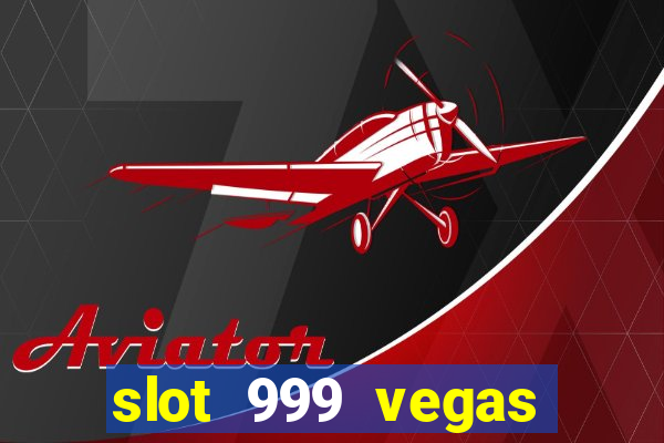 slot 999 vegas game ii