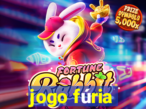 jogo fúria