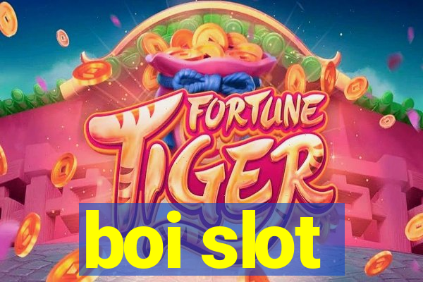 boi slot