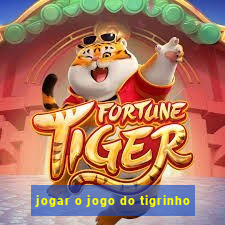 jogar o jogo do tigrinho