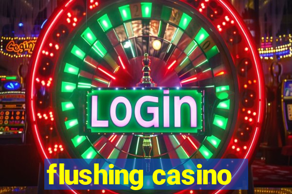 flushing casino