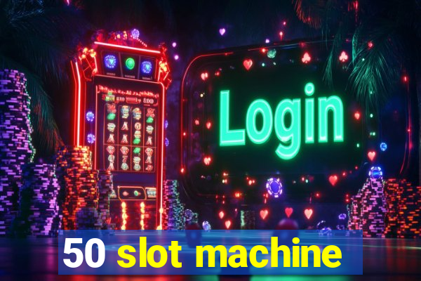 50 slot machine