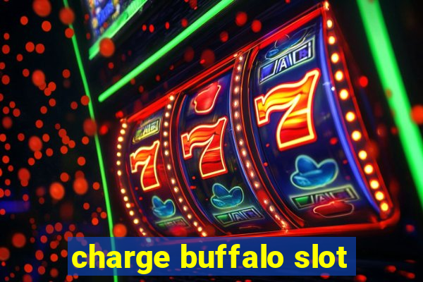 charge buffalo slot