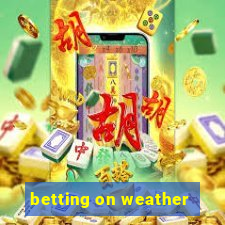 betting on weather