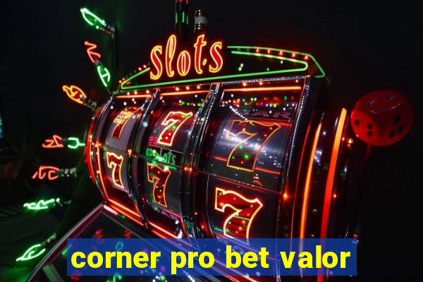 corner pro bet valor