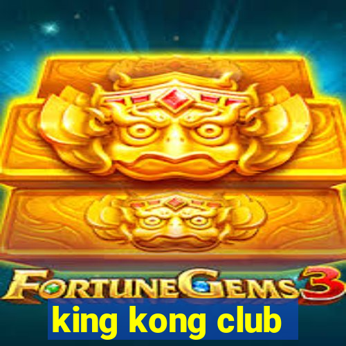 king kong club