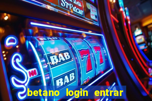 betano login entrar na minha conta agora site login