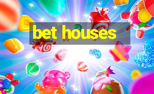 bet houses