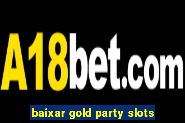 baixar gold party slots