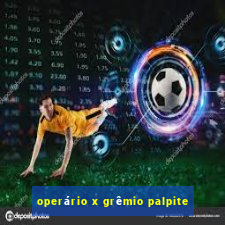 operário x grêmio palpite