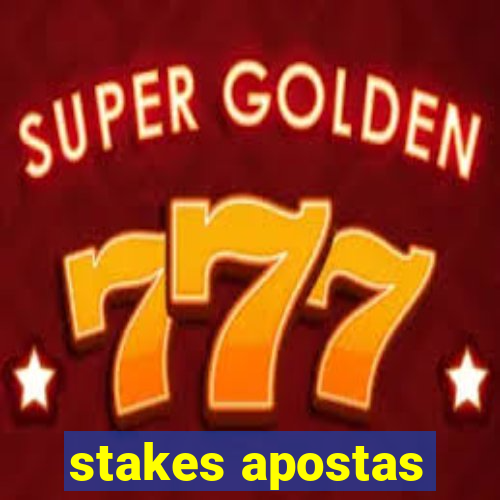 stakes apostas