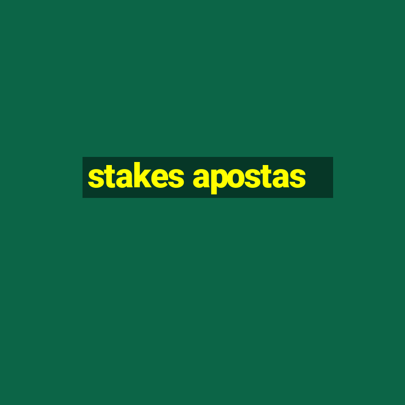 stakes apostas