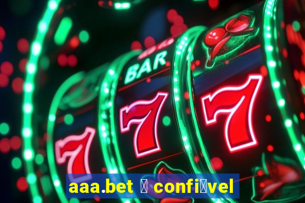 aaa.bet 茅 confi谩vel