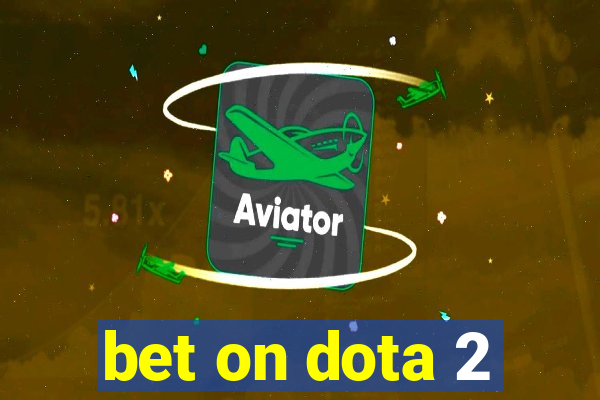 bet on dota 2