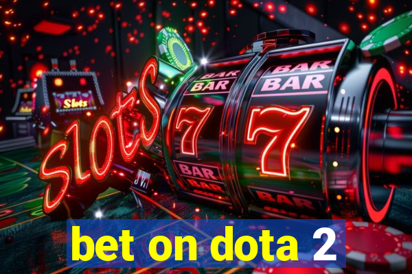 bet on dota 2