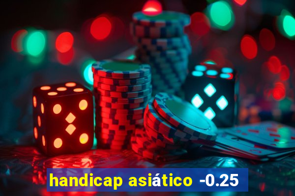 handicap asiático -0.25