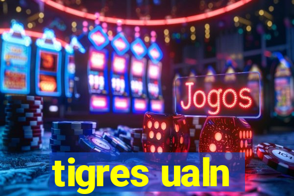 tigres ualn