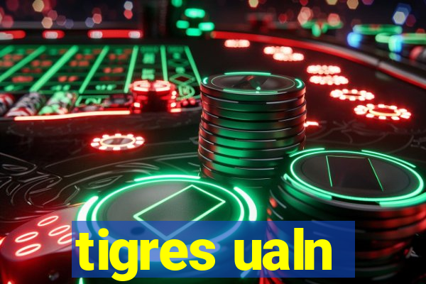 tigres ualn