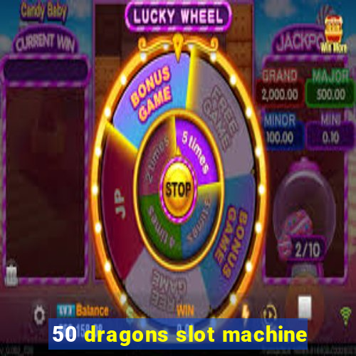 50 dragons slot machine