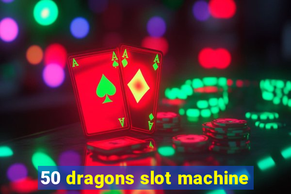 50 dragons slot machine