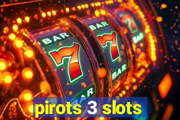 pirots 3 slots