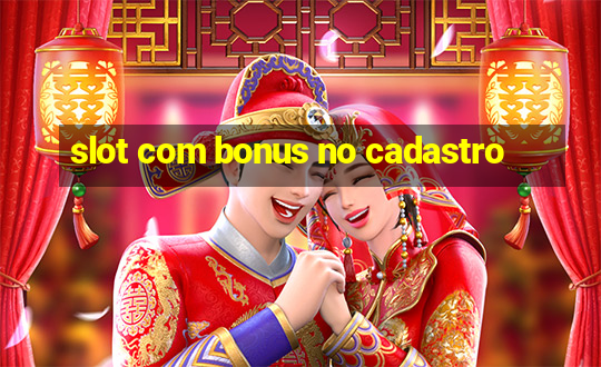 slot com bonus no cadastro