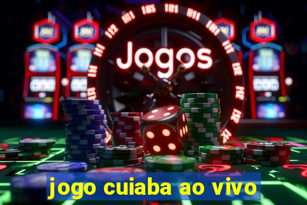 jogo cuiaba ao vivo