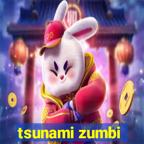 tsunami zumbi