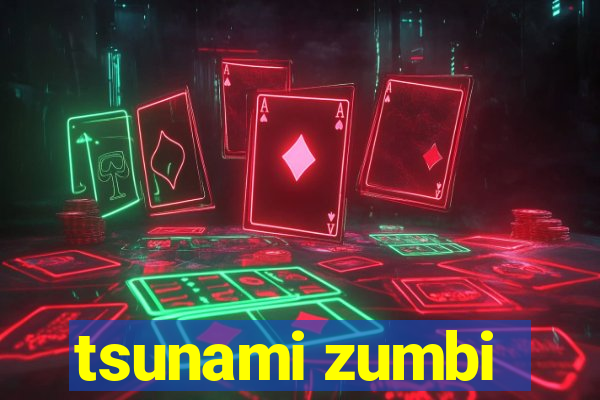 tsunami zumbi