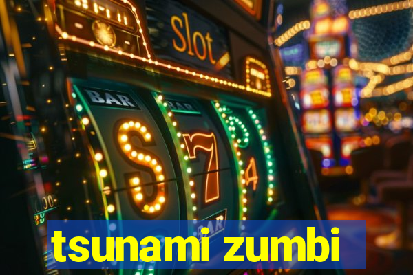 tsunami zumbi