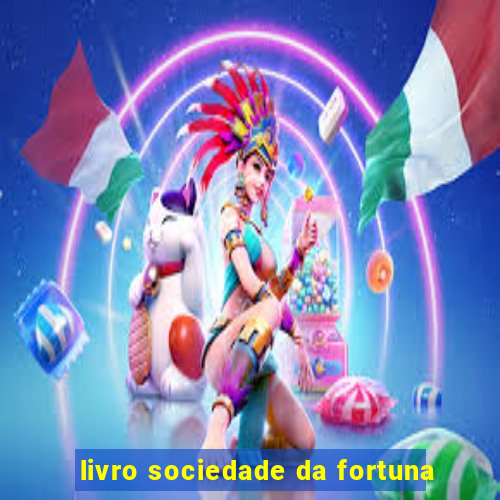 livro sociedade da fortuna