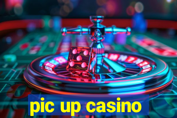 pic up casino