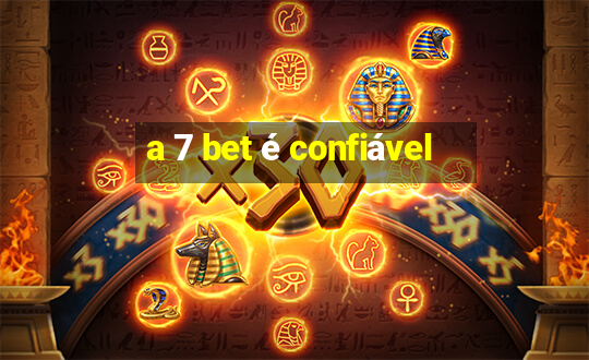 a 7 bet é confiável