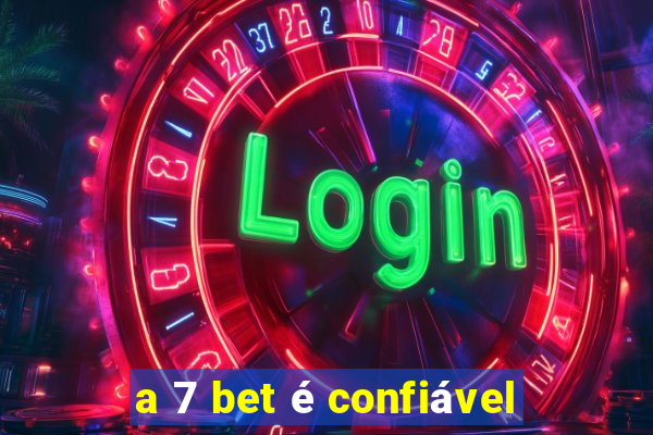 a 7 bet é confiável