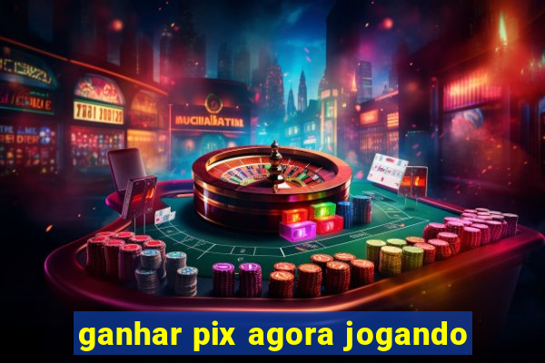 ganhar pix agora jogando