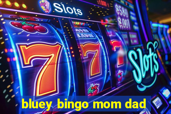 bluey bingo mom dad