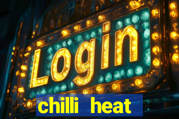 chilli heat megaways online slot