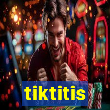 tiktitis