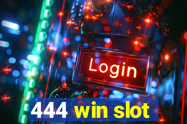 444 win slot