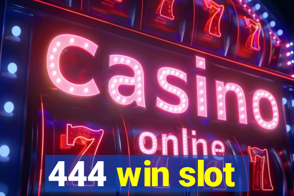 444 win slot