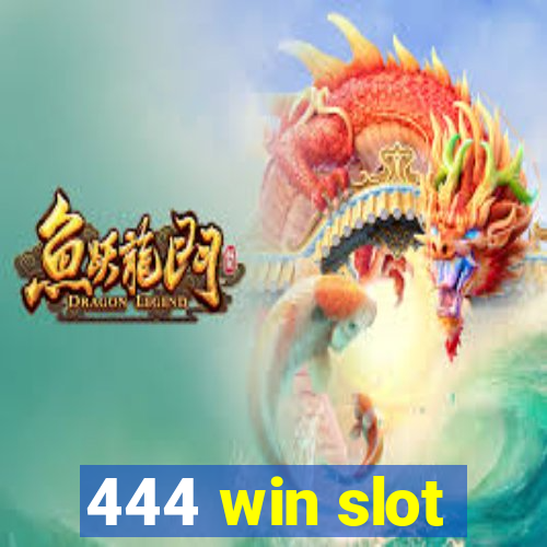 444 win slot