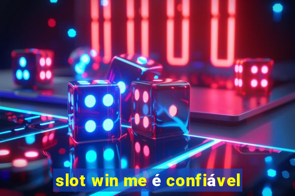 slot win me é confiável