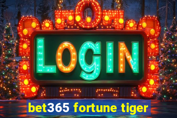 bet365 fortune tiger