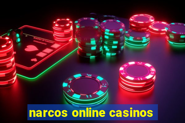 narcos online casinos