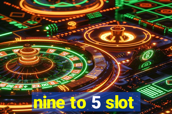 nine to 5 slot