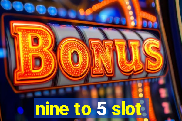 nine to 5 slot