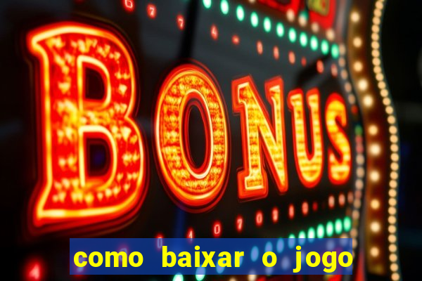 como baixar o jogo do tig