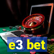 e3 bet